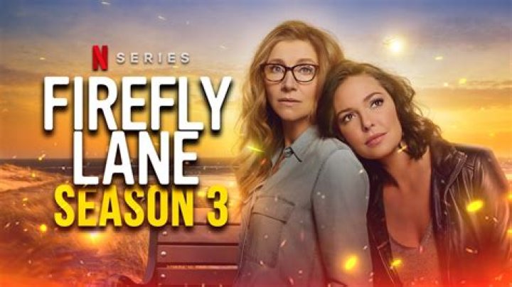 Firefly Lane Season 3 Release Date : Recap, Cast, Review, Plot, Spoilers, Streaming, Schedule & Where To Watch? - SarkariResult